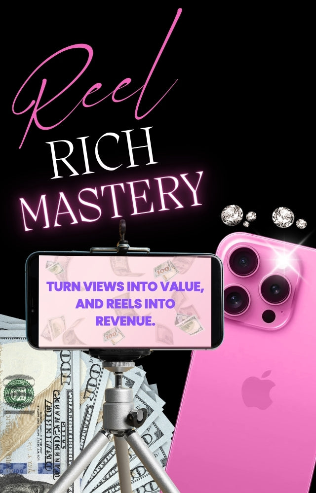 Rich Reel Mastery: Turn views into value, and reels into revenue
