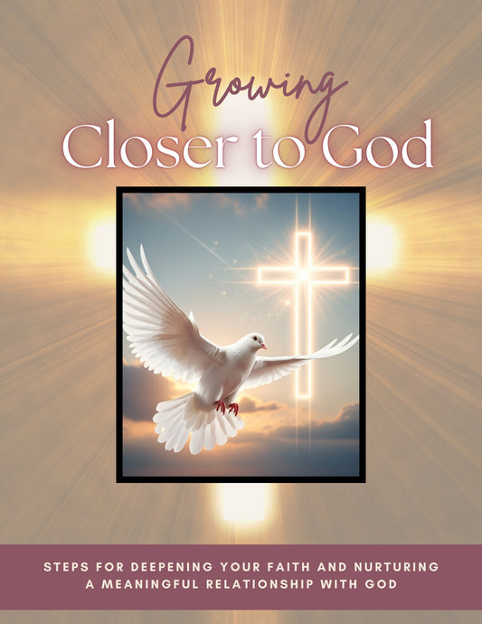 Growing Closer to God: A Simple 5-Step Guide