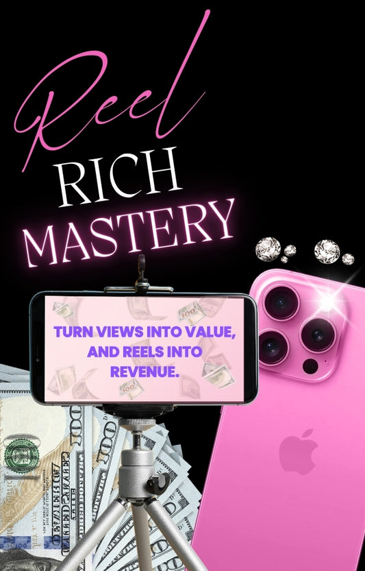 Rich Reel Mastery: Turn views into value, and reels into revenue
